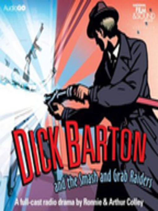 Title details for Dick Barton and the Smash and Grab Raiders by Ronnie Colley, Arthur Colley - Available